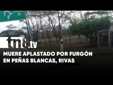 «Poncho Galón» muere aplastado por un furgón en Peñas Blancas, Rivas - Nicaragua