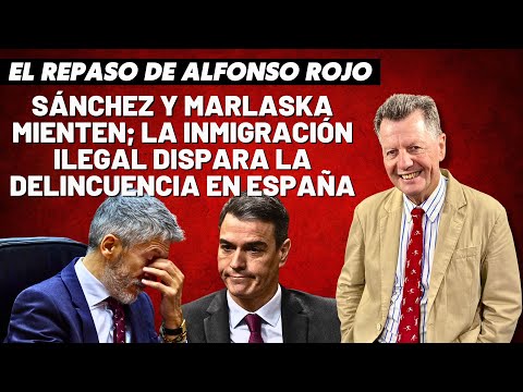 Alfonso Rojo: “Sánchez y Marlaska mienten; la inmigración ilegal dispara la delincuencia en España”