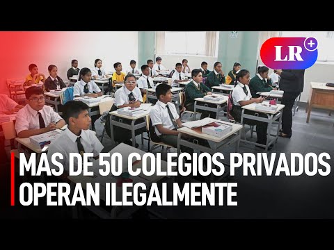LIMA Metropolitana: CERCA de 60 COLEGIOS PRIVADOS NO TIENEN PERMISO para brindar servicios