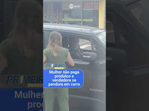 Mulher não paga produtos e vendedora se pendura em carro no interior de SP; veja vídeo