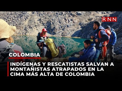 Indígenas y rescatistas salvan a montañistas atrapados en la cima más alta de Colombia