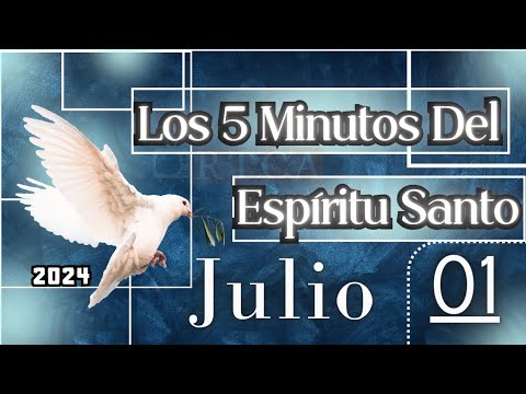 Los 5 Minutos Del Espíritu Santo. Julio 01 de 2024