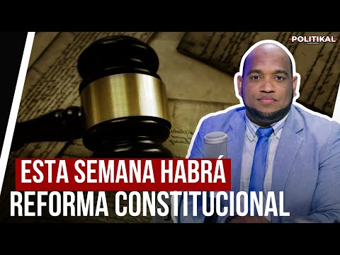 ESTA SEMANA HABRÁ REFORMA CONSTITUCIONAL REVELA JONATAN FAMILIA