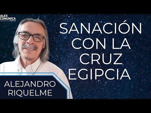 SANACIÓN CON LA CRUZ EGIPCIA, con Alejandro Riquelme  AlexComunicaTV