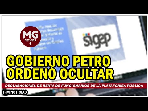 GOBIERNO PETRO ORDENÓ OCULTAR DECLARACIONES DE RENTA DE FUNCIONARIOS DE LA PLATAFORMA PÚBLICA