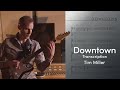 Tim Miller - Downtown Transcription