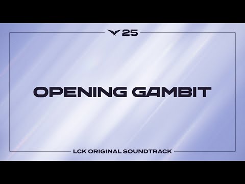 Opening Gambit | LCK Music