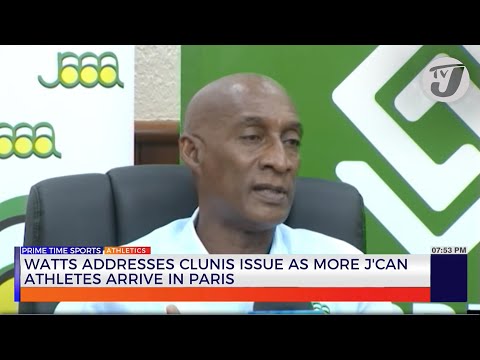 Watts Addresses Clunis Issue as more Jamaican Athletes Arrive in Paris