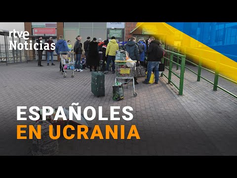 Aún quedan ESPAÑOLES en UCRANIA, algunos se sienten ATRAPADOS y otros intentan SALIR del país | RTVE