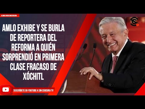 #LoMejorDeSinCensura AMLO EXHIBE Y SE BURLA DE REPORTERA DEL REFORMA A QUIÉN SORPRENDIÓ EN PRIMERA..