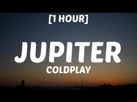 Coldplay - JUPITER [1 Hour/Lyrics]