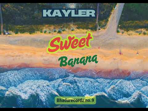Sweet banana_Kayler_Bhadurecordz no_9