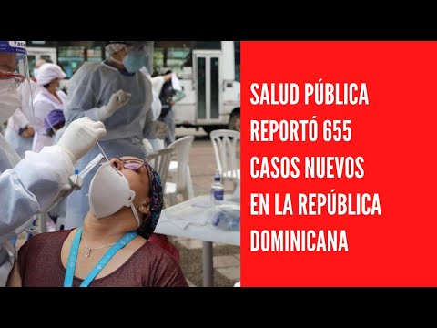 Salud Pública reportó 655 casos nuevos en el boletín 649 de la República Dominicana