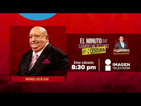 Luis de Alba en El Minuto Que Cambio Mi Destino SIN CENSURA