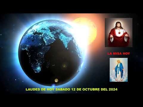 LAUDES DEL DIA DE HOY SABADO 12 DE OCTUBRE DEL 2024