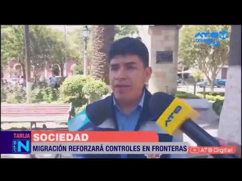 Refuerzan controles en fronteras de Tarija por temporada alta