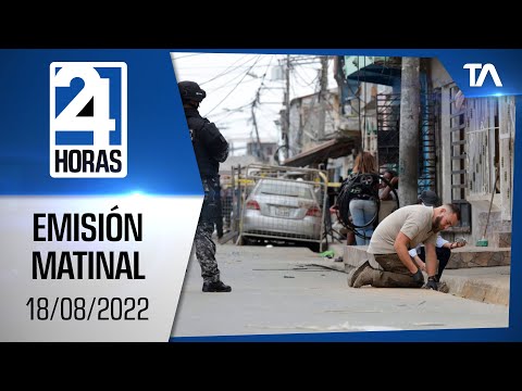 Noticias Ecuador: Noticiero 24 Horas 18/08/2022 (Emisión Matinal)