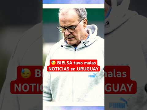 BIELSA recibió malas noticias con URUGUAY | Imprevistos #Uruguay #Argentina #Futbol