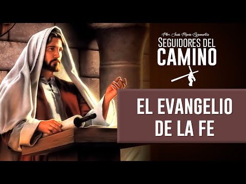 El Evangelio de la fe - Padre Jesús María Bezunartea