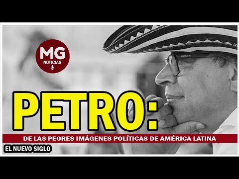 MUY MAL LE FUE AL PRESIDENTE DE COLOMBIA  Petro: de las peores imágenes políticas de América Latina