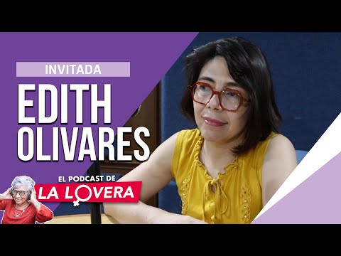 Edith Olivares | ¿Por qué sigue la impunidad en los feminicidios? | El Podcast de la Lovera