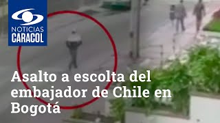 Videos muestran cómo fue el asalto a escolta del embajador de Chile en Bogotá
