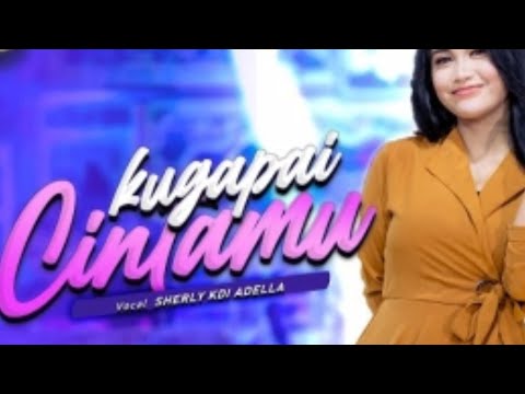 KUGAPAI CINTAMU~SHERLY KDI ADELLA-OM ADELLA