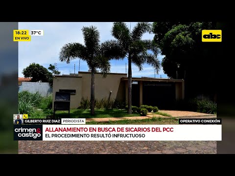 Operación Conexión: allanamiento en busca de sicarios del PCC en Pedro Juan Caballero