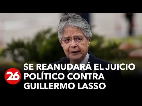 Ecuador | Se reanudará el juicio político contra el ex presidnte Guillermo Lasso