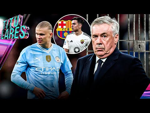 HAALAND le ABRE las puertas al MADRID | PIDEN CÁRCEL para ANCELOTTI | DYBALA ofrecido al BARÇA