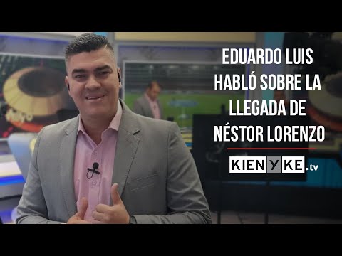 Eduardo Luis habló sin flitros sobre la llegada de Néstor Lorenzo