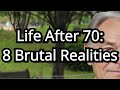 Life After 70 8 Brutal Realities seniors must know for health independence and longevity!