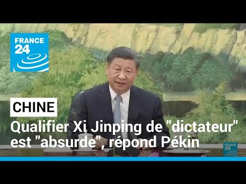 Qualifier Xi Jinping de dictateur est absurde, répond Pékin à Biden • FRANCE 24