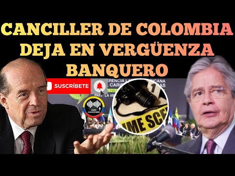 CANCILLER DE COLOMBIA HACE FUERTE CRITICA LA GESTION DEL BANQUERO LASSO Y LA INSEGURIDAD NOTICIA RFE