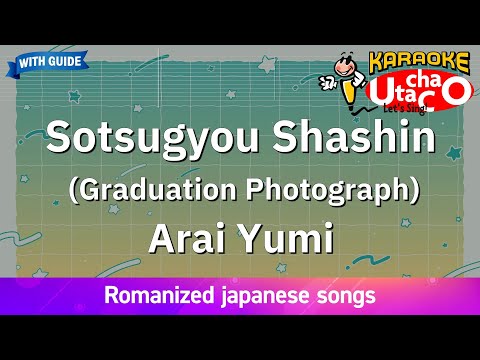 Sotsugyou Shashin – Arai Yumi (Romaji Karaoke with guide)