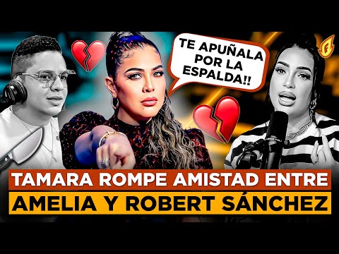 TAMARA MARTÍNEZ DICE A AMELIA ALCANTARA QUE ROBERT SÁNCHEZ NO ES SU AMIGO Y HABLA MAL DE ELLA