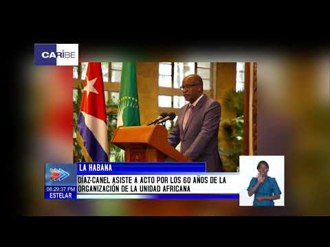 Cuba: Asiste Díaz-Canel a acto por los 60 años de la Organización de la Unidad Africana