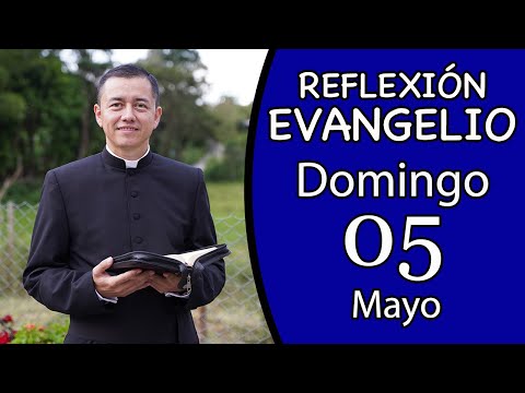 Evangelio de Hoy Domingo 05 de Mayo de 2024  Lectura y Reflexión