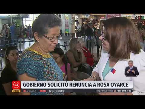 Gobierno solicitó renuncia a Rosa Oyarce