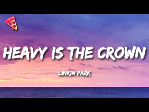 Linkin Park - Heavy Is the Crown (Lyrics)