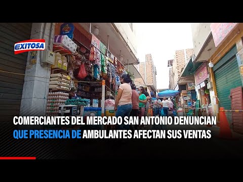SMP: Comerciantes del Mercado San Antonio denuncian que presencia de ambulantes afectan sus ventas