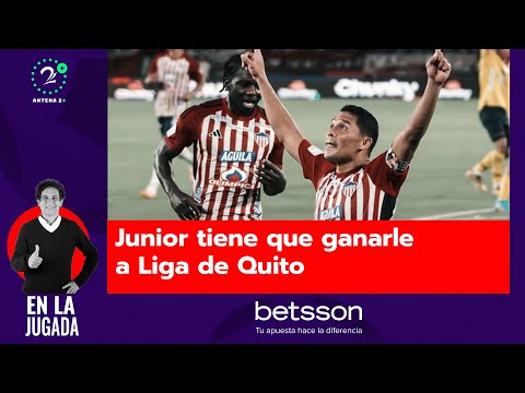 Junior tiene que ganarle a Liga de Quito
