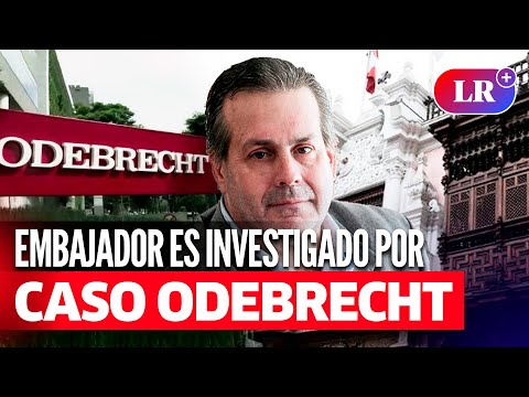 Alfredo Ferrero: Nuevo EMBAJADOR de Perú en EE.UU. es INVESTIGADO por CASO ODEBRECHT