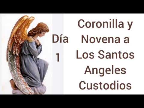 Día 1. Novena y Coronilla a los Santos ángeles custodios.
