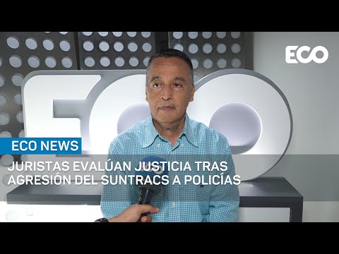 Agresión del Suntracs a policías y los alcances de la justicia, evalúan los juristas | #EcoNews