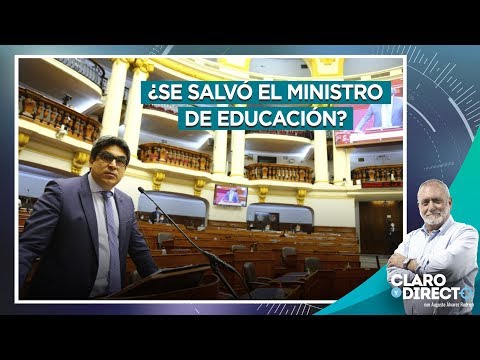 ¿Se salvó el ministro de Educación - Claro y Directo con Augusto Álvarez Rodrich