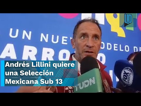 Andrés Lillini quiere una Selección Mexicana Sub 13