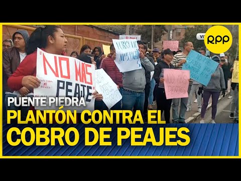 PUENTE PIEDRA: continúa plantón contra el cobro de peajes por parte de rutas de Lima