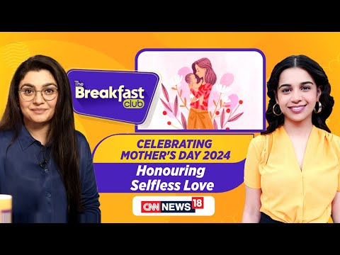 The Breakfast Club Live | Happy Mother's Day 2024: Honouring The Selfless Love | News18 | N18L