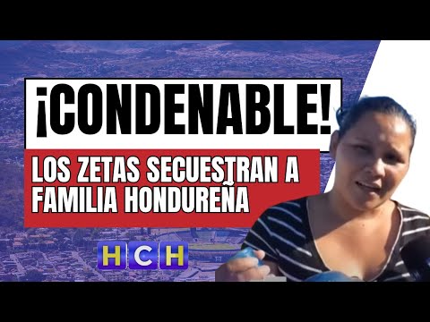 Aseguran que una familia sureña fue secuestrada por Los Zetas en México
